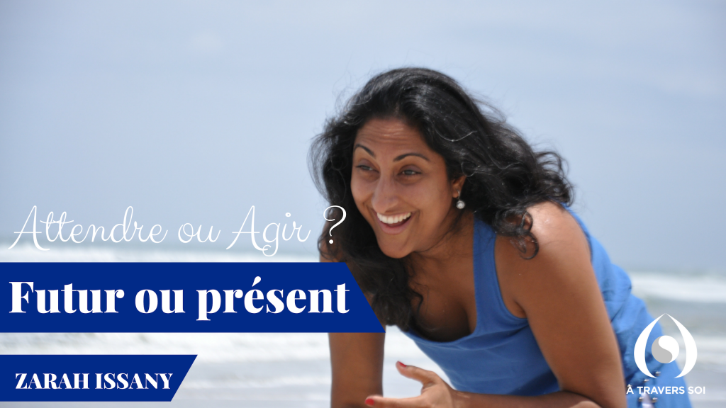 Attendre ou agir - Zarah Issany